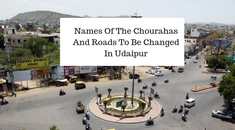 Names Of The Chourahas And Roads To Be Changed In Udaipur